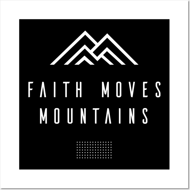 Faith Moves Mountains Wall Art by The Good Message Store